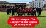 Dörtdivanspor: “Bu Mağlubiyet Bizi Yoldan Çıkarmayacak”
