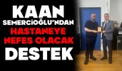 Kaan Semercioğlu'ndan Hastaneye Nefes Olacak Destek
