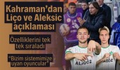 Kahraman’dan Liço ve Aleksic açıklaması özelliklerini tek tek sıraladı “Bizim sistemimize uyan oyuncular”