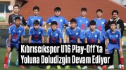 Kıbrıscıkspor U16 Play-Off’ta Yoluna Doludizgin Devam Ediyor