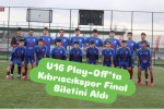 U16 Play-Off’ta Kıbrıscıkspor Final Biletini Aldı