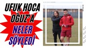 Ufuk Hoca Oğuz’a neler söyledi