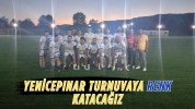 Yenicepınar Turnuvaya Renk Katacağız