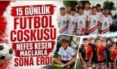 15 Günlük Futbol Coşkusu Nefes Kesen Maçlarla Sona Erdi
