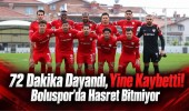 72 Dakika Dayandı, Yine Kaybetti! Boluspor’da Hasret Bitmiyor