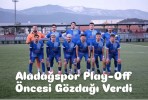 Aladağspor Play-Off Öncesi Gözdağı Verdi