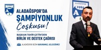Aladağspor’da Şampiyonluk Coşkusu: Başkan Tahir Çetin’den Birlik ve Destek Çağrısı