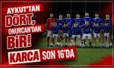 Aykut’tan Dört, Onurcan’dan Bir! Karca Son 16’da