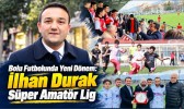 Bolu Futbolunda Yeni Dönem: İlhan Durak Süper Amatör Lig