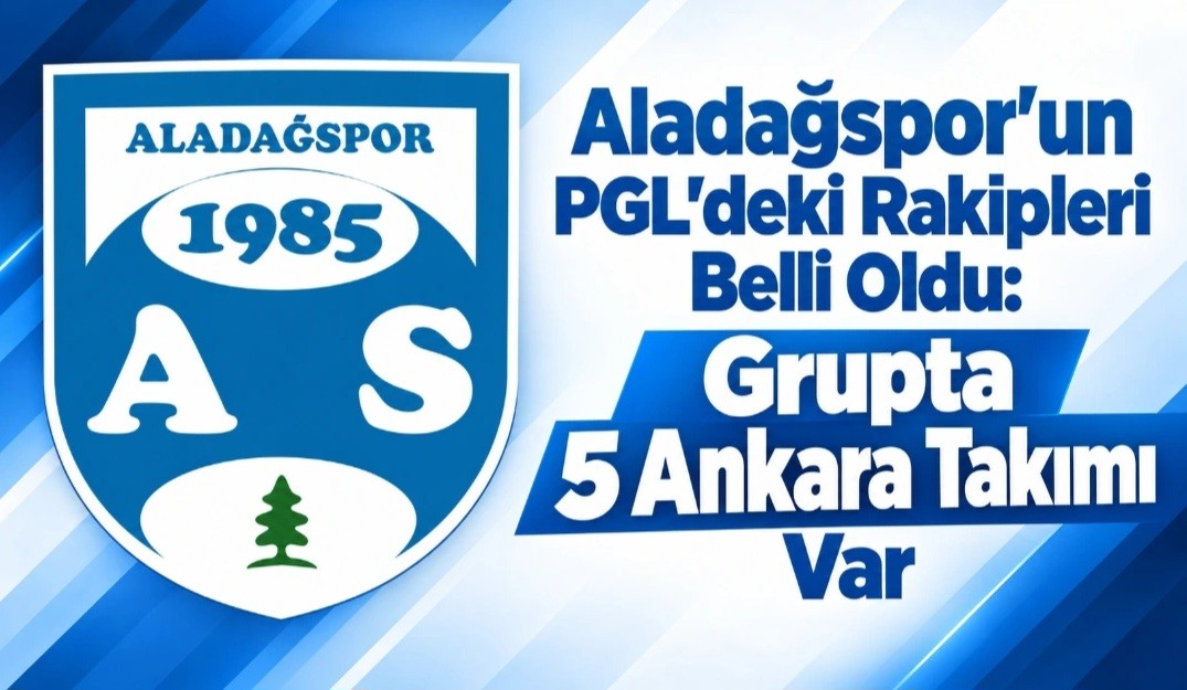 Aladağspor’un PGL’deki Rakipleri Belli Oldu: Grupta 5 Ankara Takımı Var