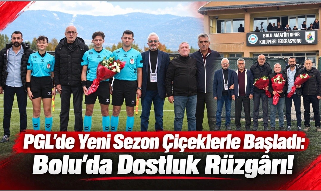 PGL'de Yeni Sezon Çiçeklerle Başladı: Bolu'da Dostluk Rüzgârı!