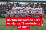 Dörtdivanspor’dan Sert Açıklama: “Emeklerimiz Çalındı”
