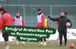 Ertuğrul Arslan’dan Pas ve Konsantrasyon Vurgusu