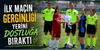 İlk Maçın Gerginliği Yerini Dostluğa Bıraktı