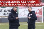 Kardeşler Bu Kez Rakip: Alıcılar Sahada Karşı Karşıya