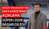 Nevzat Dinçbudak’tan kafa karıştıran açıklama