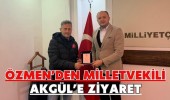 Özmen’den Milletvekili Akgül’e Ziyaret