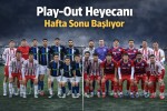 Play Out Heyecanı Hafta Sonu Başlıyor