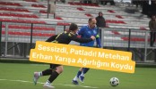 Sessizdi, Patladı! Metehan Erhan Yarışa Ağırlığını Koydu