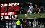 Sultanbey’den Net Zafer! Son 16 Biletini 3 Golle Aldı