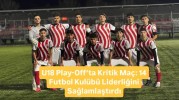 U18 Play-Off’ta Kritik Maç: 14 Futbol Kulübü Liderliğini Sağlamlaştırdı